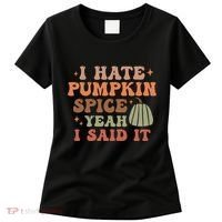 Funny I Hate Pumpkin Spice Yeah I Said It Anti Pumpkin Spice Women's T-Shirt thumb 0