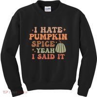 Funny I Hate Pumpkin Spice Yeah I Said It Anti Pumpkin Spice Kids Sweatshirt thumb 0