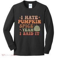 Funny I Hate Pumpkin Spice Yeah I Said It Anti Pumpkin Spice Kids Long Sleeve Shirt thumb 0
