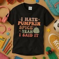 Funny I Hate Pumpkin Spice Yeah I Said It Anti Pumpkin Spice Kids T-Shirt thumb 3
