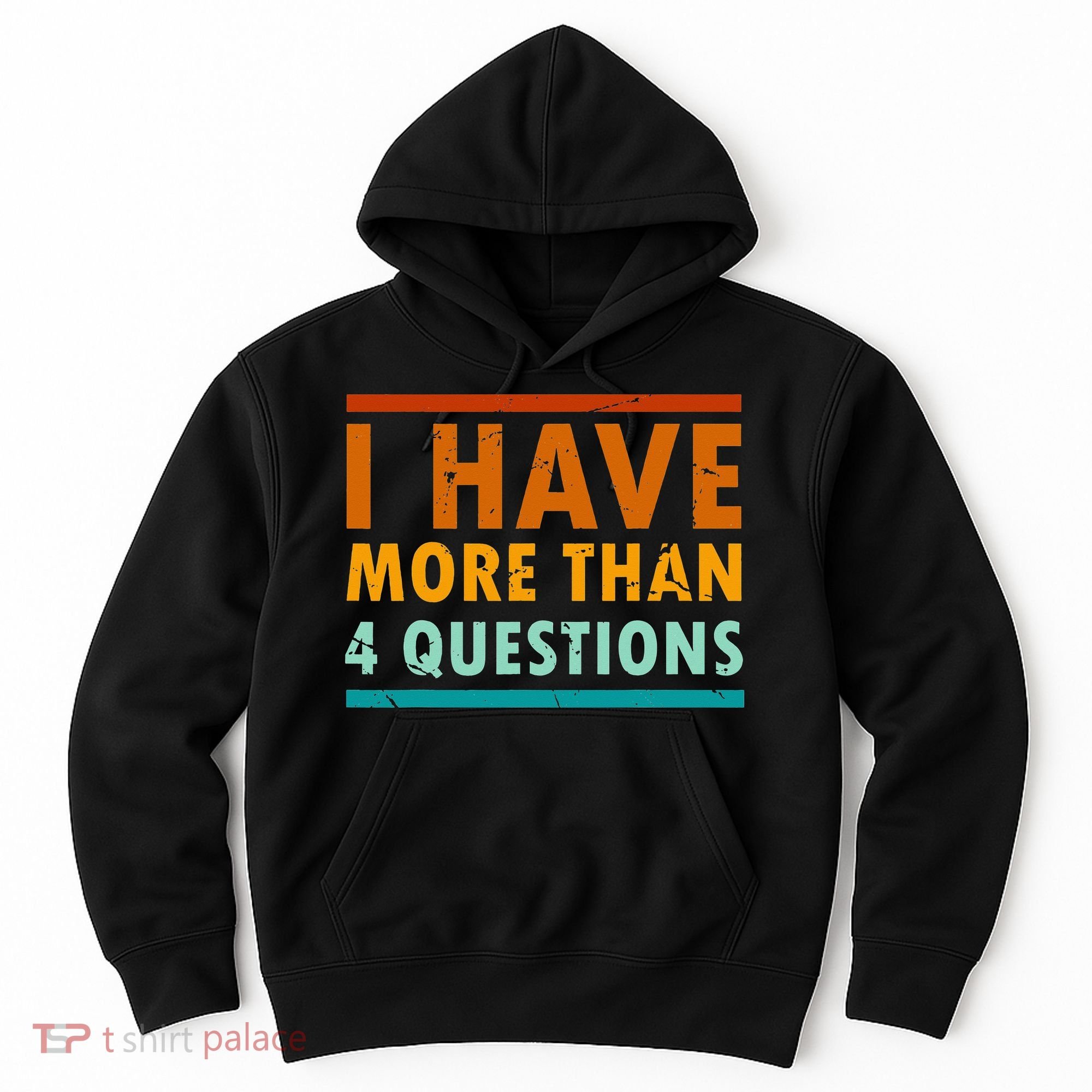 Funny I Have More Than Four Questions Passover Hoodie