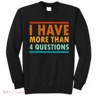 Funny I Have More Than Four Questions Passover Sweatshirt thumb 0