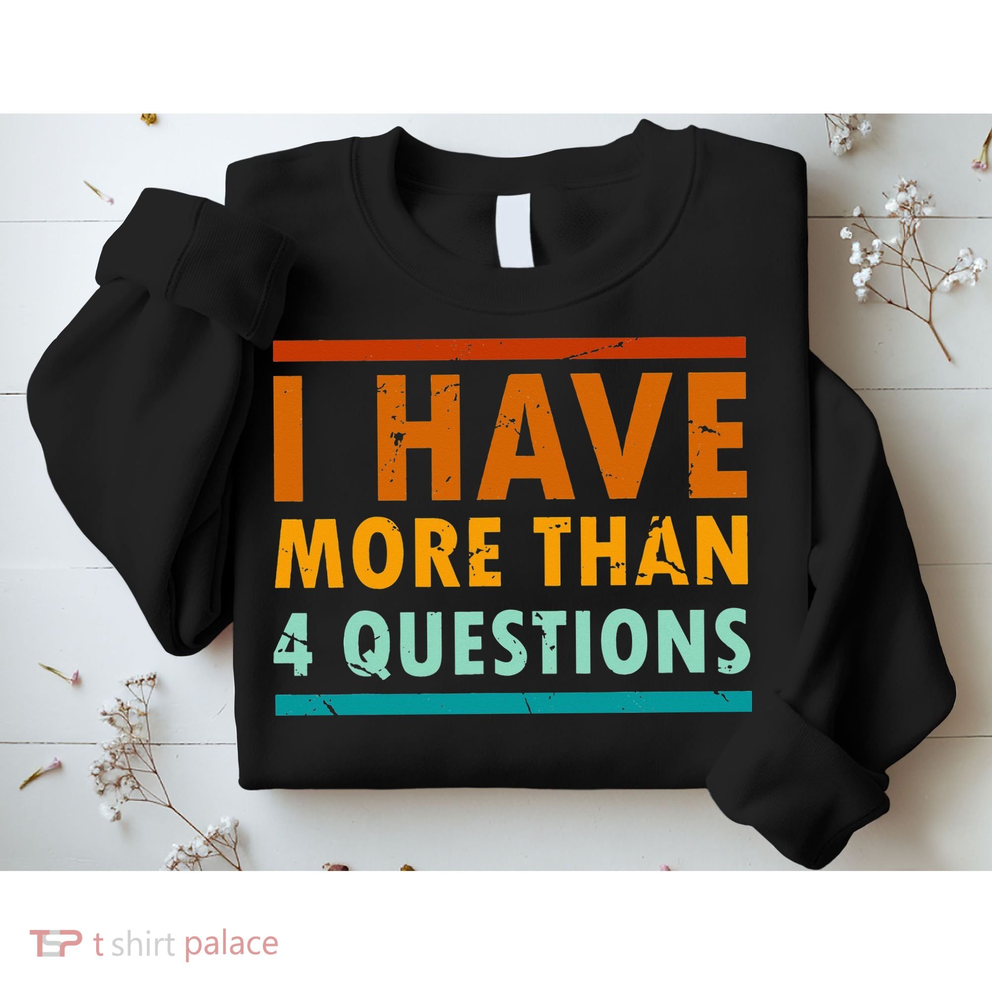 Funny I Have More Than Four Questions Passover Sweatshirt