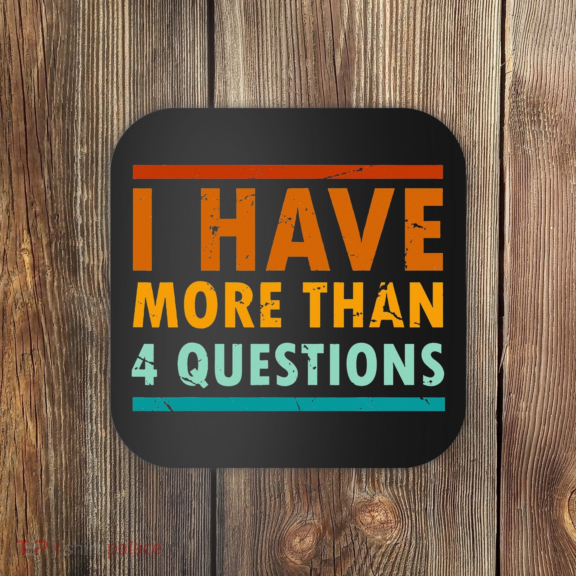 Funny I Have More Than Four Questions Passover Coaster