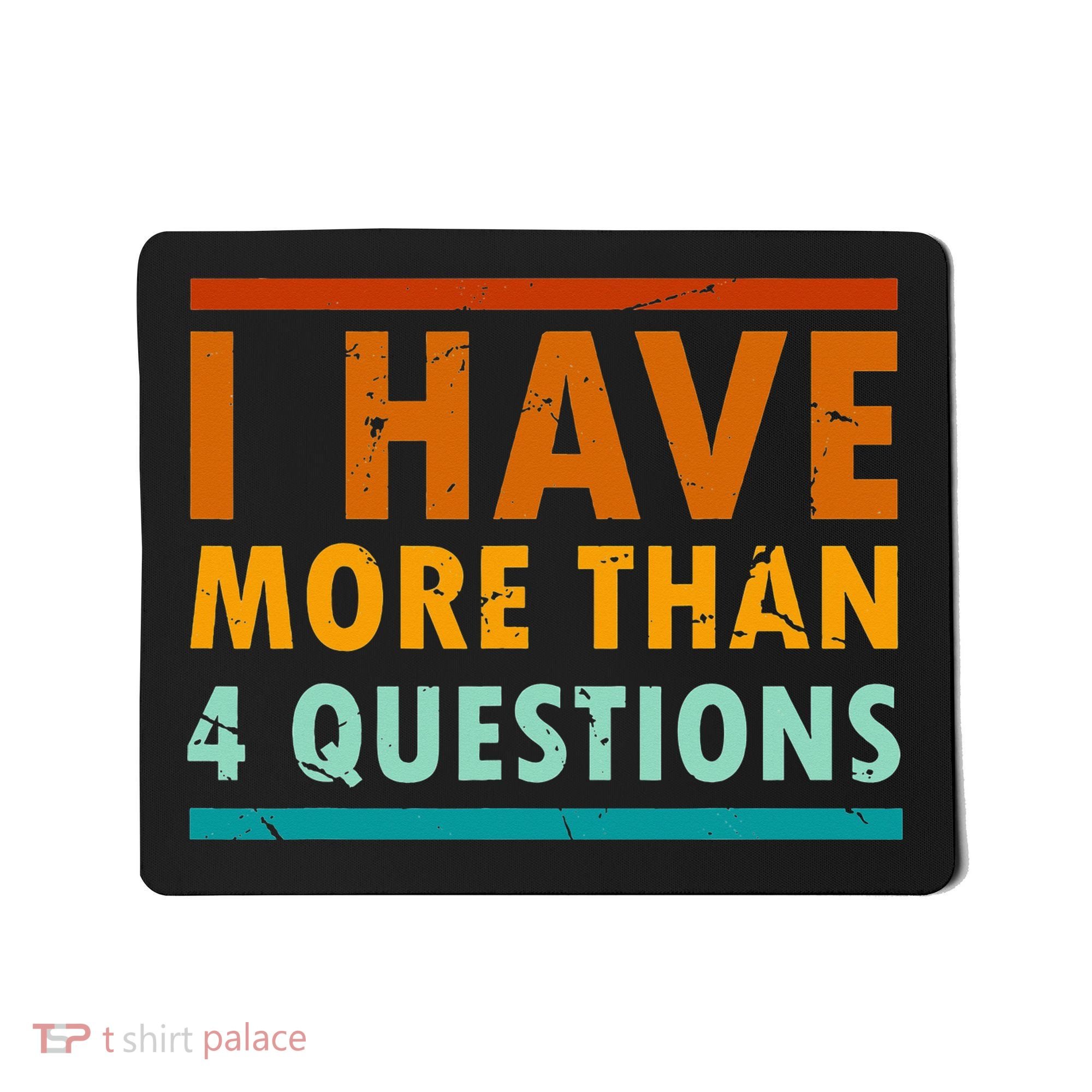 Funny I Have More Than Four Questions Passover Mousepad