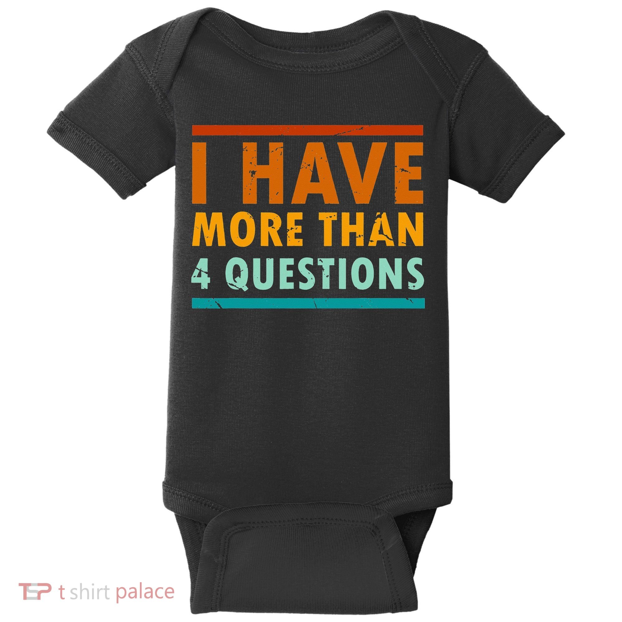 Funny I Have More Than Four Questions Passover Baby Bodysuit