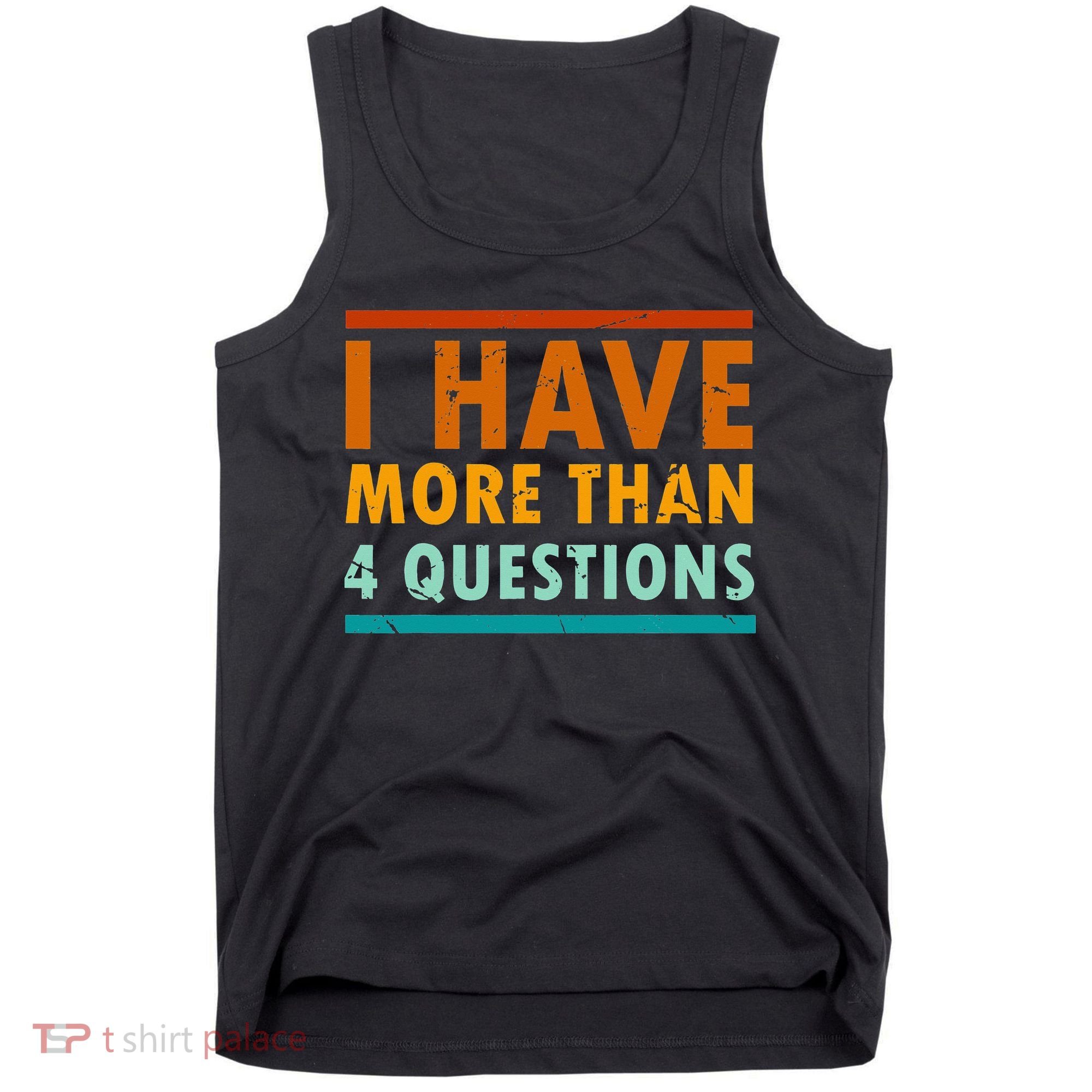 Funny I Have More Than Four Questions Passover Tank Top