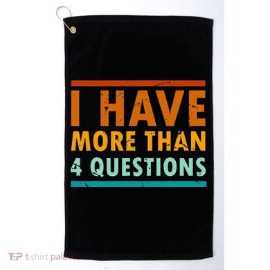 Funny I Have More Than Four Questions Passover Golf Towel