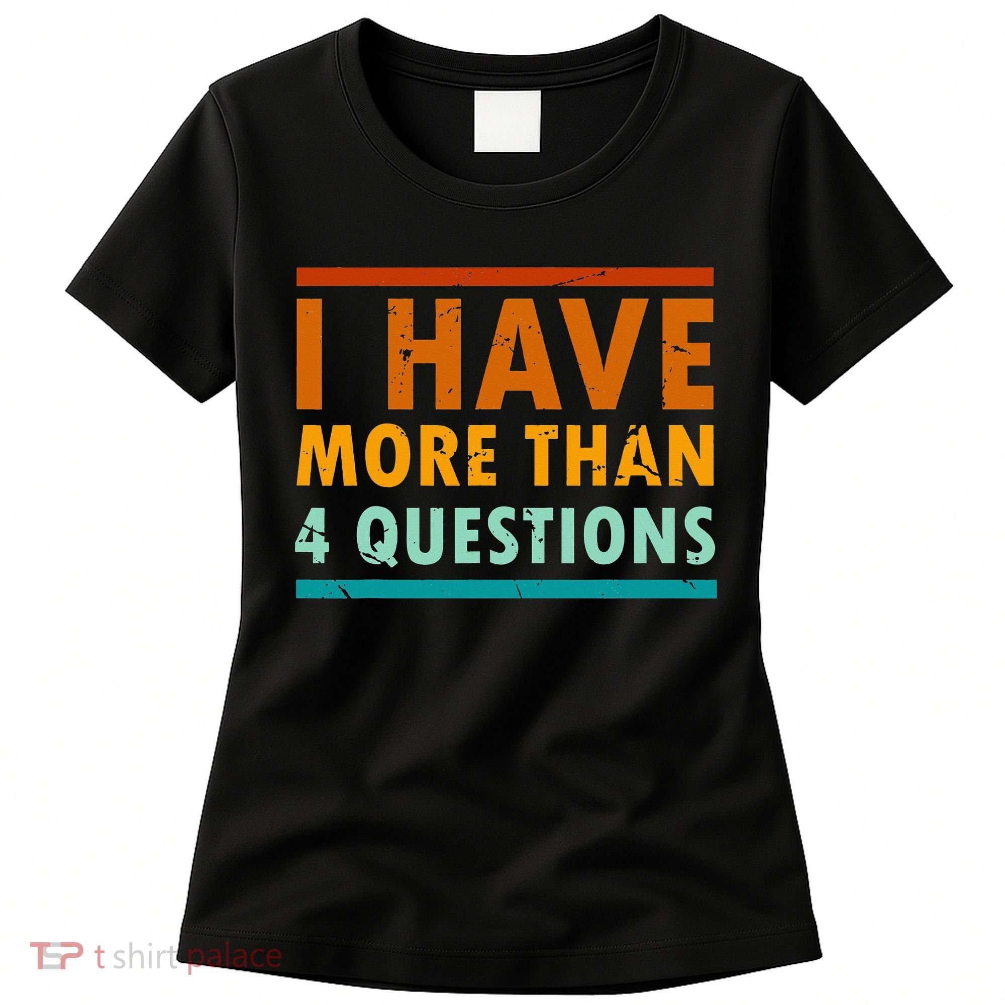 Funny I Have More Than Four Questions Passover Women's T-Shirt