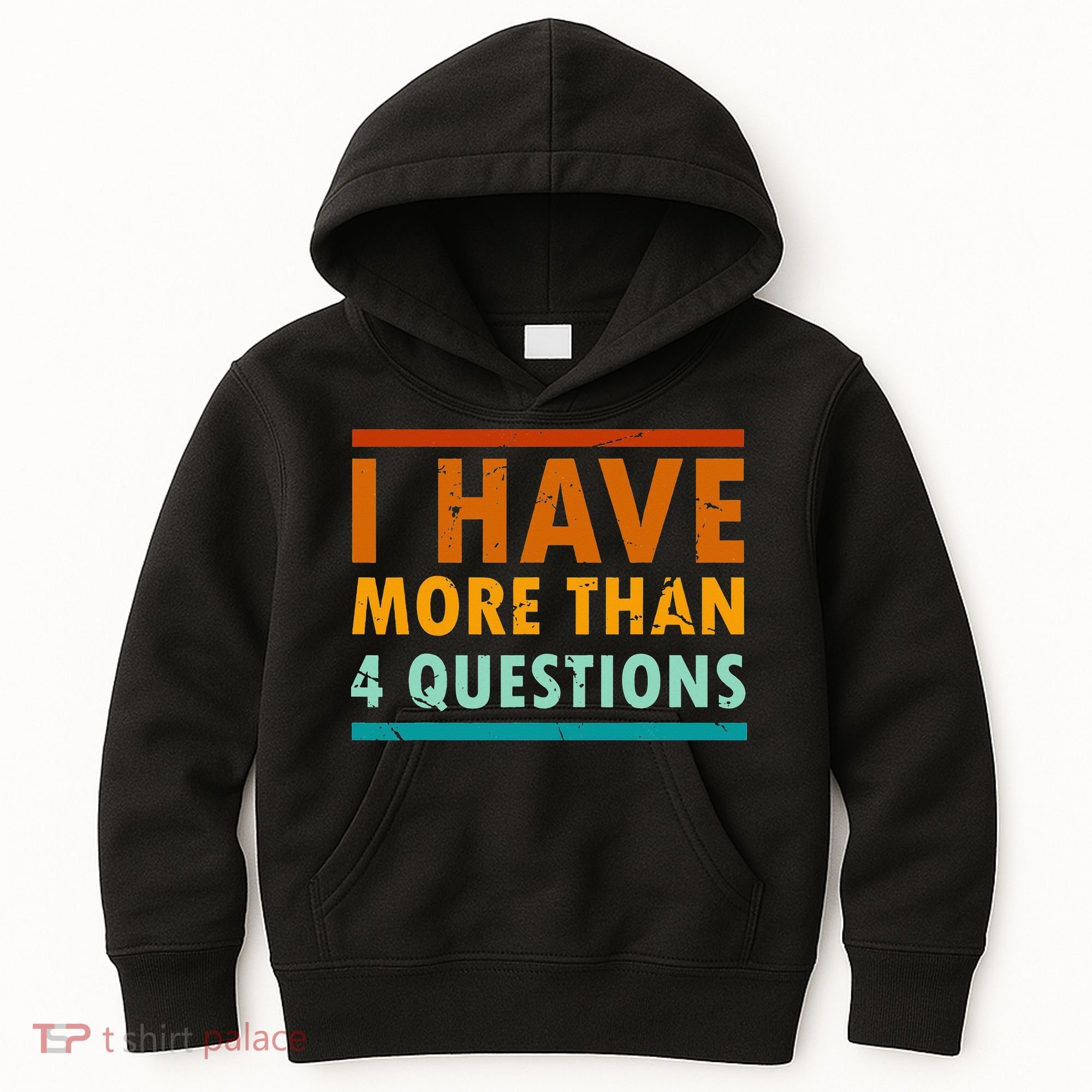 Funny I Have More Than Four Questions Passover Kids Hoodie