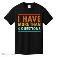 Funny I Have More Than Four Questions Passover Kids T-Shirt thumb 0