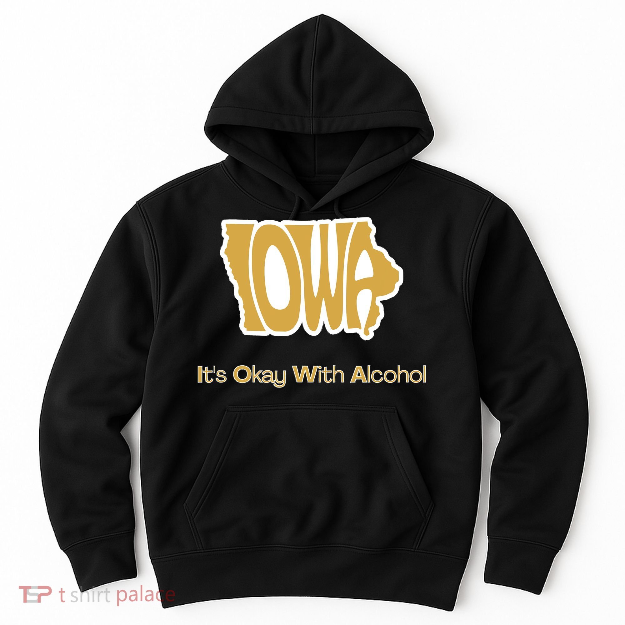 Funny Iowa Its Okay With Alcohol Iowa Joke Gift Hoodie