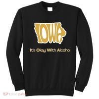 Funny Iowa Its Okay With Alcohol Iowa Joke Gift Sweatshirt thumb 0