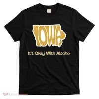 Funny Iowa Its Okay With Alcohol Iowa Joke Gift T-Shirt thumb 0