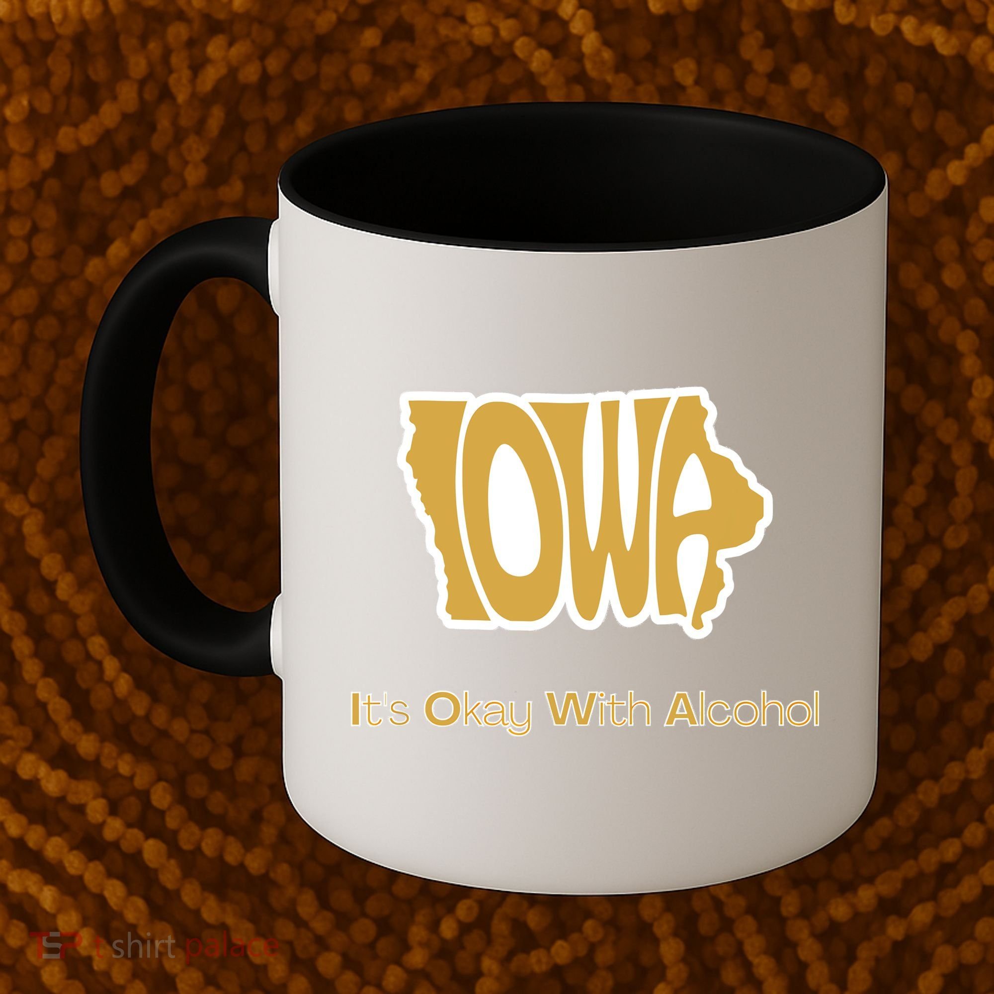 Funny Iowa Its Okay With Alcohol Iowa Joke Gift Coffee Mug