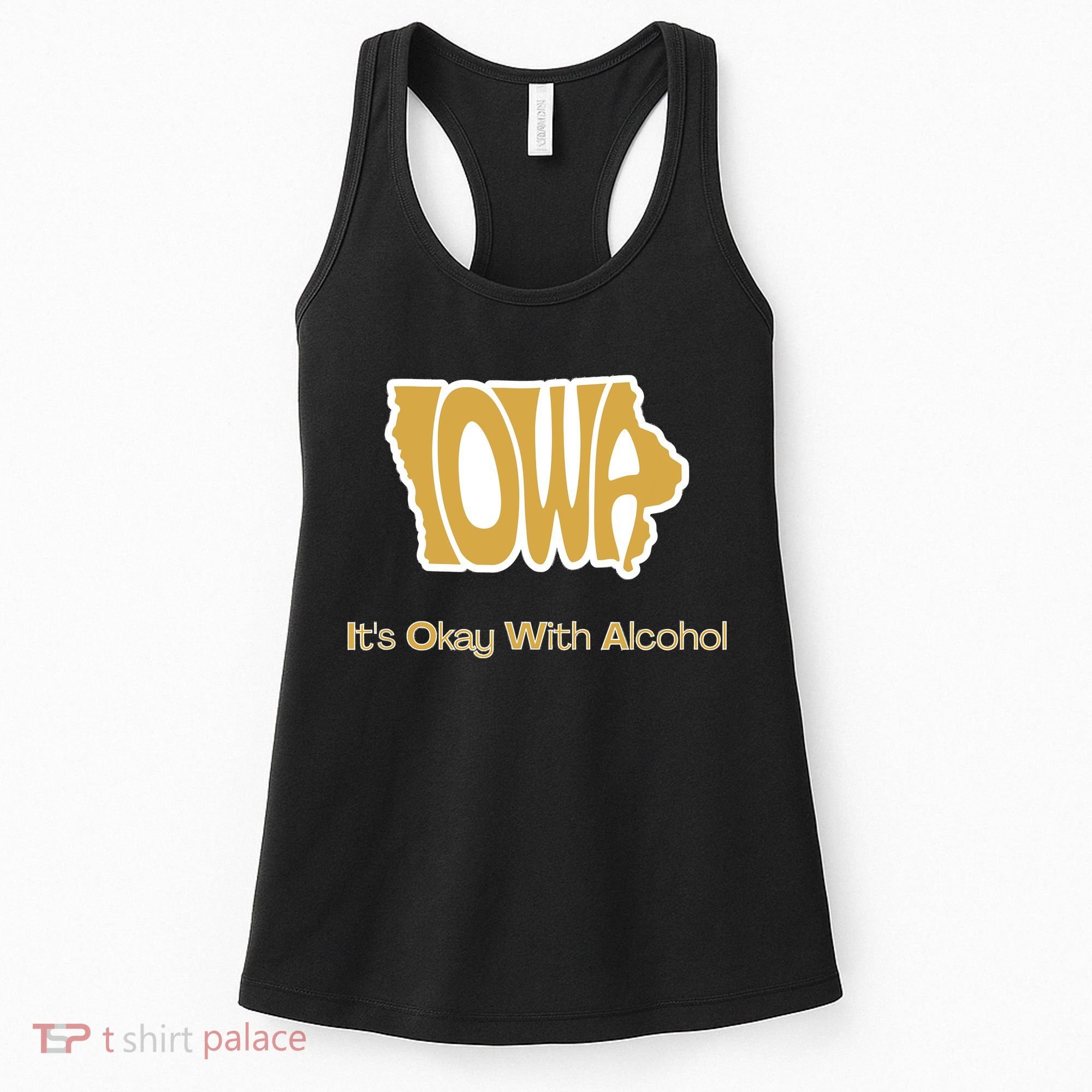 Funny Iowa Its Okay With Alcohol Iowa Joke Gift Women's Tank Top