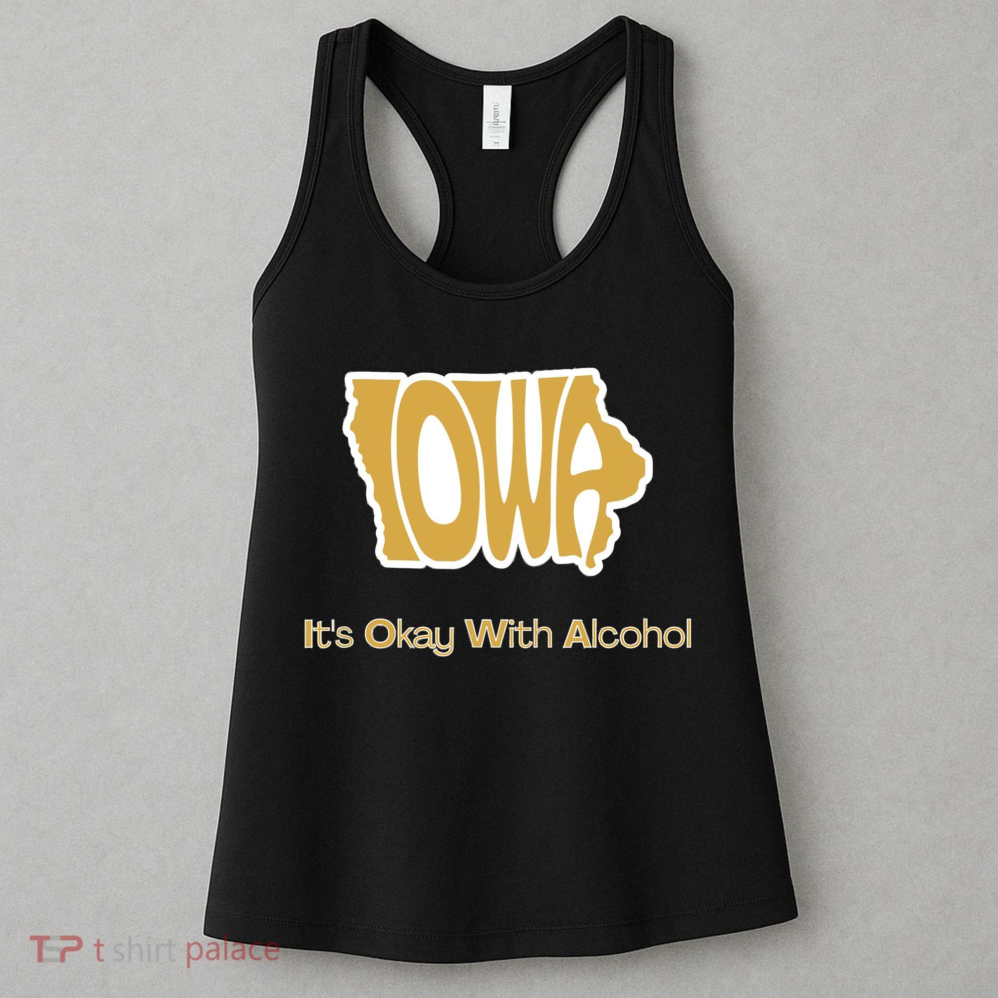 Funny Iowa Its Okay With Alcohol Iowa Joke Gift Women's Tank Top