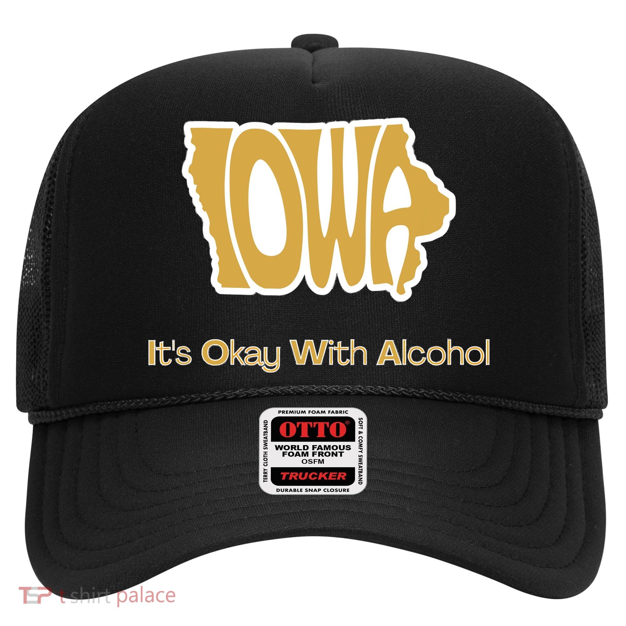 Funny Iowa Its Okay With Alcohol Iowa Joke Gift Hat
