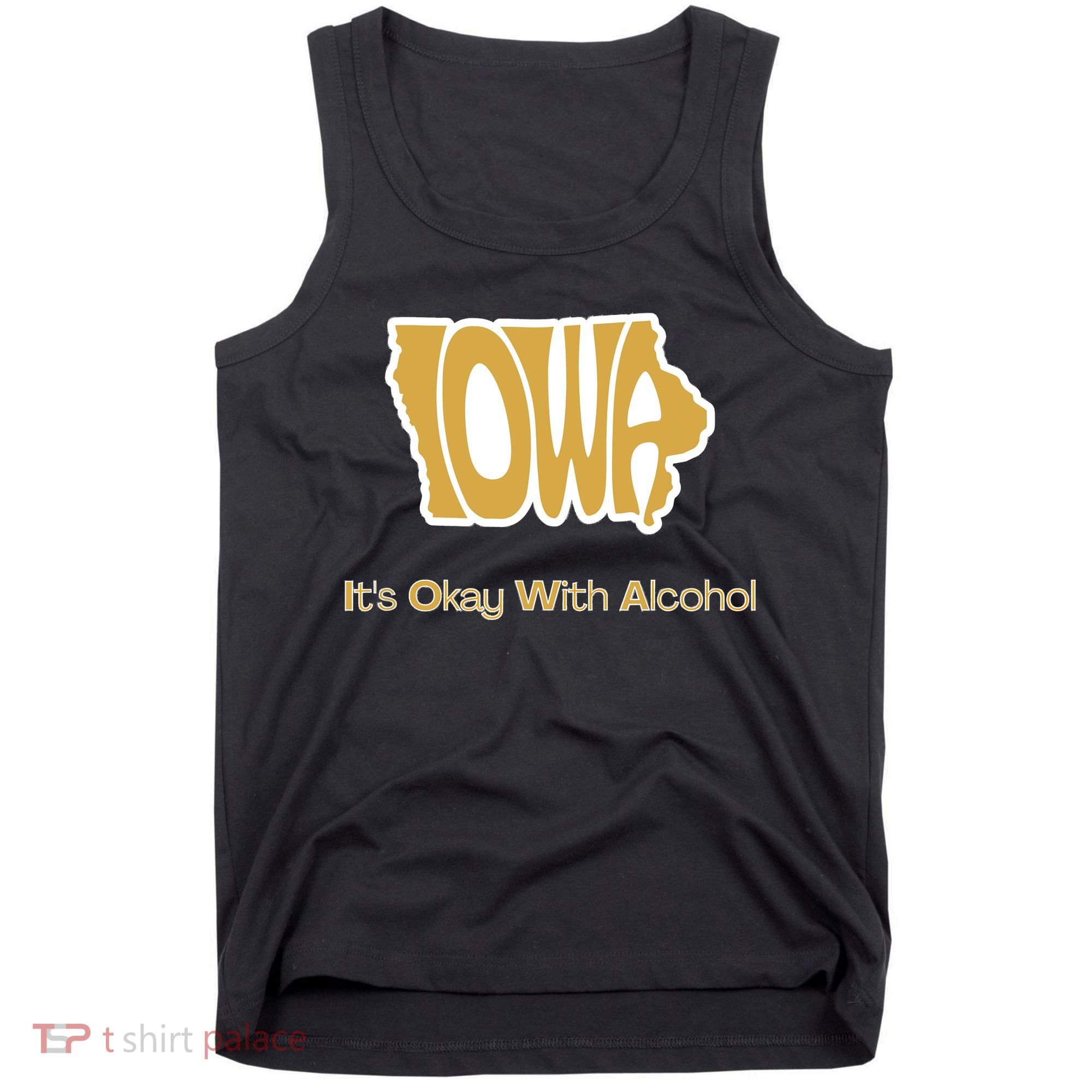 Funny Iowa Its Okay With Alcohol Iowa Joke Gift Tank Top