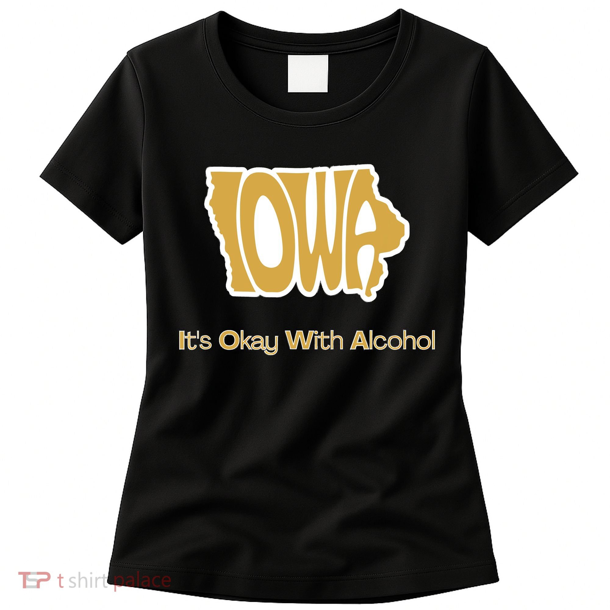 Funny Iowa Its Okay With Alcohol Iowa Joke Gift Women's T-Shirt