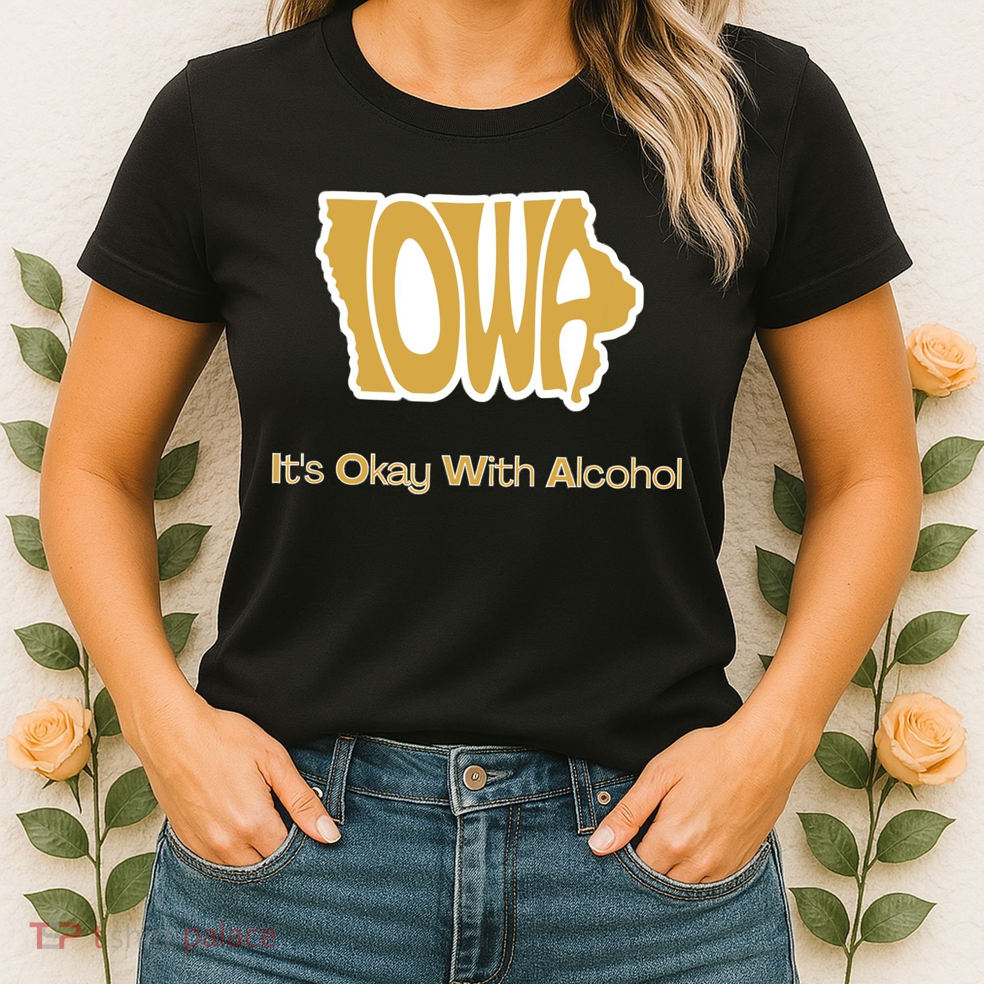 Funny Iowa Its Okay With Alcohol Iowa Joke Gift Women's T-Shirt