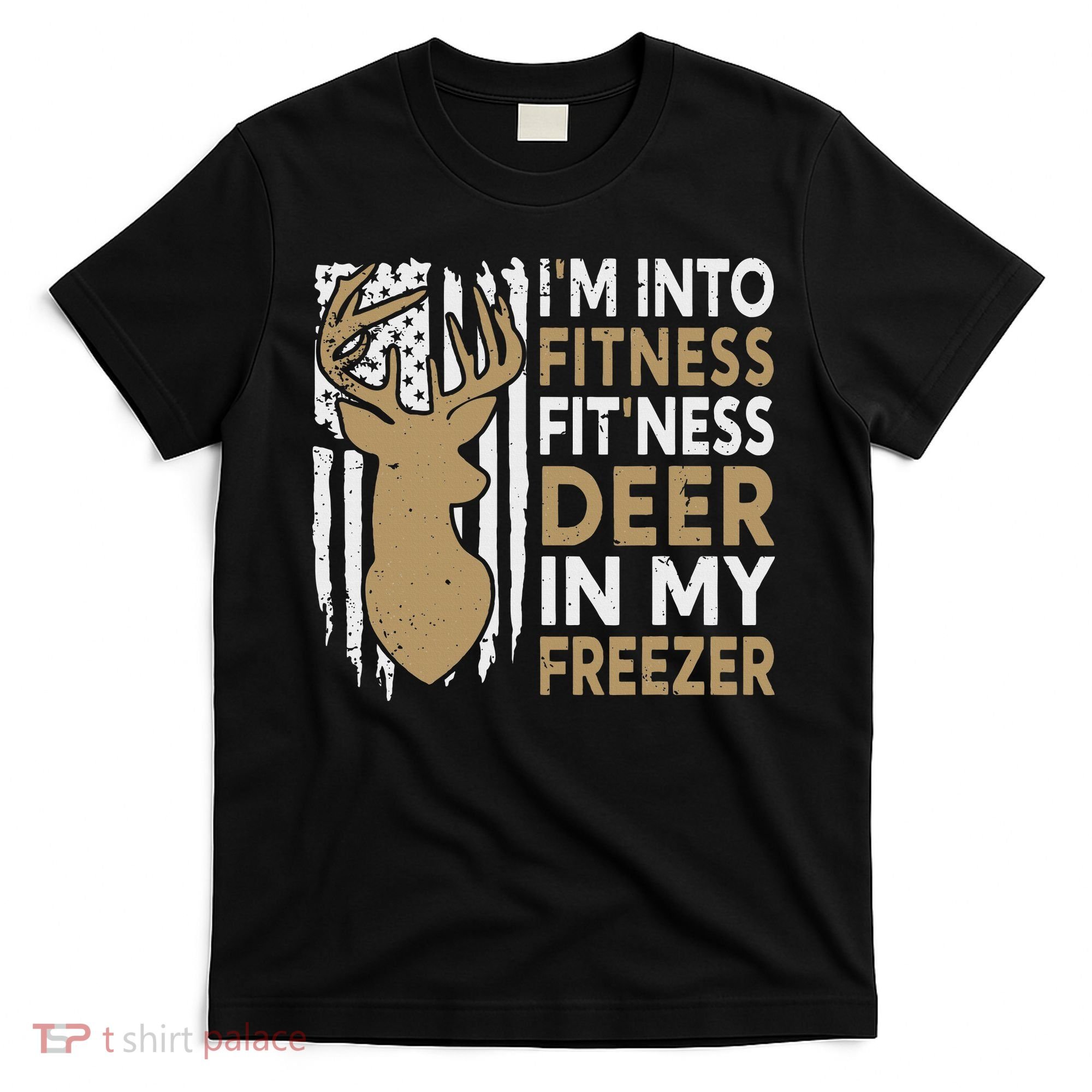 Funny I'm Into Fitness Fit'Ness Deer In My Freezer Deer T-Shirt