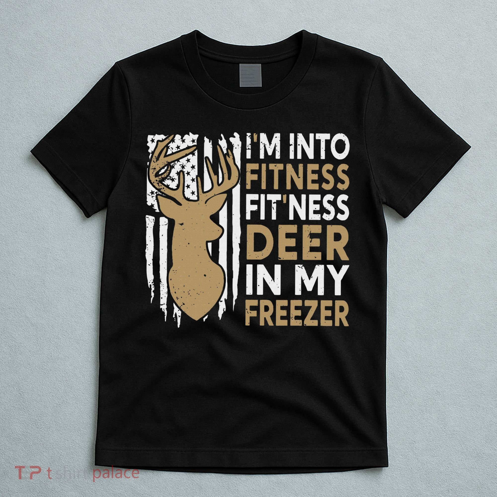Funny I'm Into Fitness Fit'Ness Deer In My Freezer Deer T-Shirt
