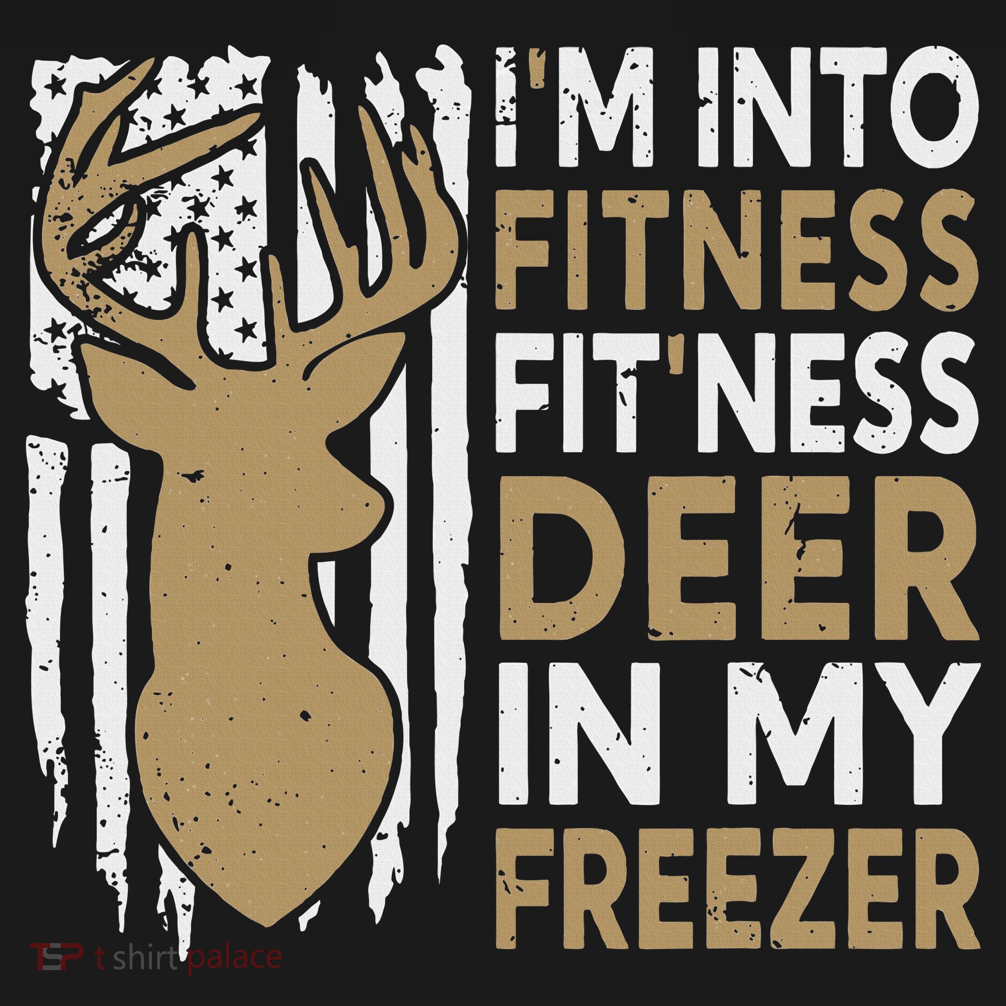 Funny I'm Into Fitness Fit'Ness Deer In My Freezer Deer T-Shirt