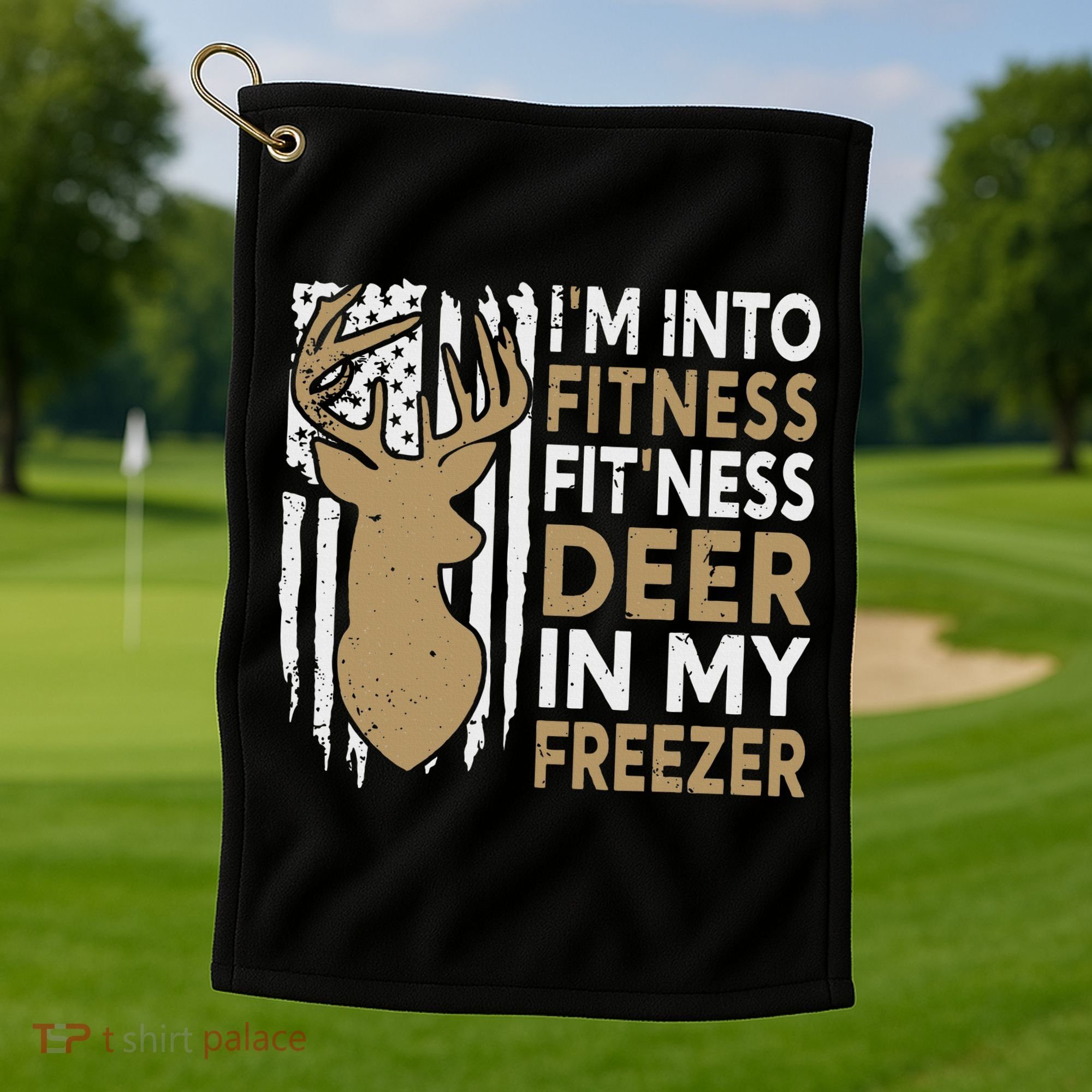 Funny I'm Into Fitness Fit'Ness Deer In My Freezer Deer Golf Towel