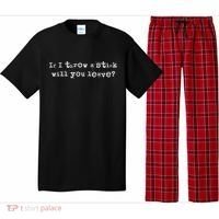 Funny If I Throw A Stick Will You Leave Pajama Set thumb 0