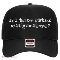 Funny If I Throw A Stick Will You Leave Hat thumb 0