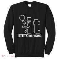 F It IM Day Drinking Funny Drink Sweatshirt thumb 0