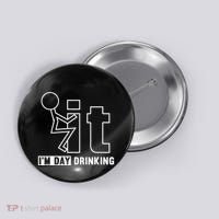 F It IM Day Drinking Funny Drink Button thumb 0