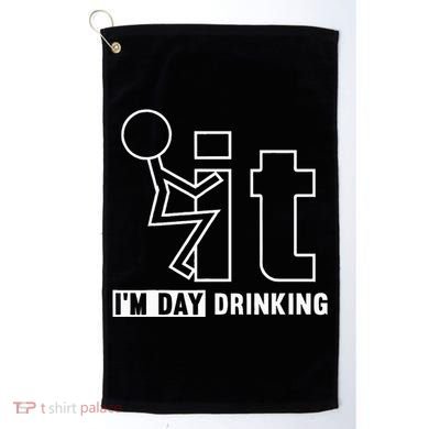 F It IM Day Drinking Funny Drink Golf Towel