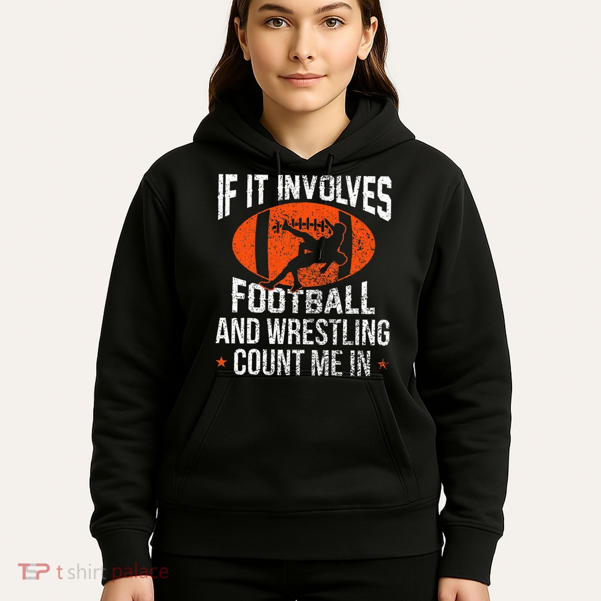 Funny If It Involves Football and Wrestling Count Me Fan  Hoodie