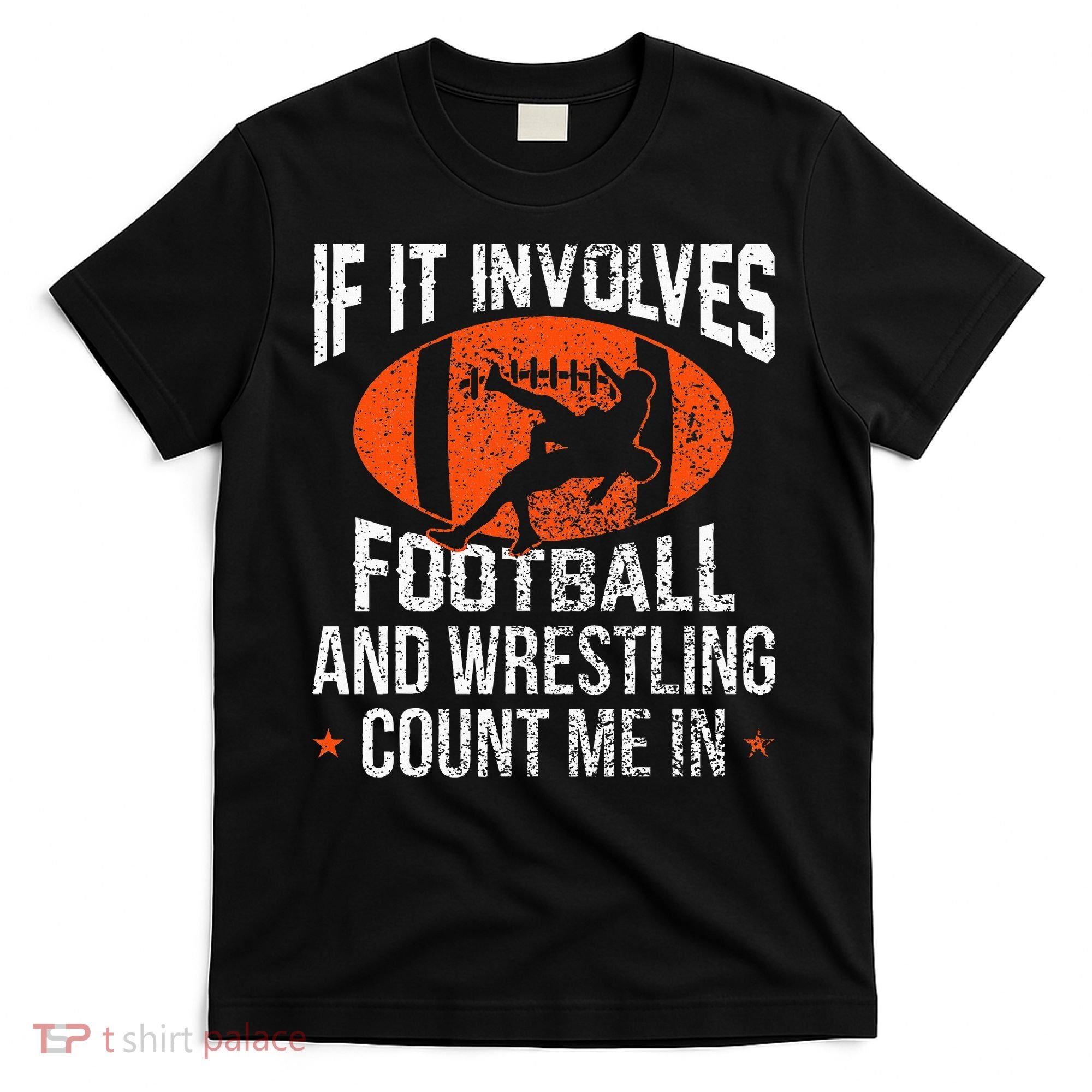 Funny If It Involves Football and Wrestling Count Me Fan  T-Shirt