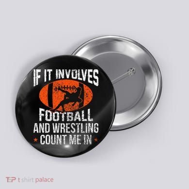 Funny If It Involves Football and Wrestling Count Me Fan  Button