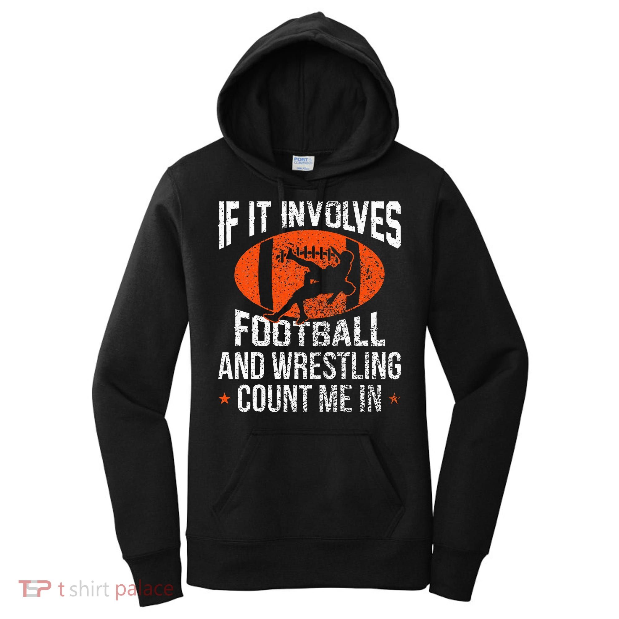 Funny If It Involves Football and Wrestling Count Me Fan  Women's Hoodie