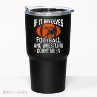 Funny If It Involves Football and Wrestling Count Me Fan  Tumbler thumb 0