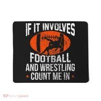 Funny If It Involves Football and Wrestling Count Me Fan  Mousepad thumb 0