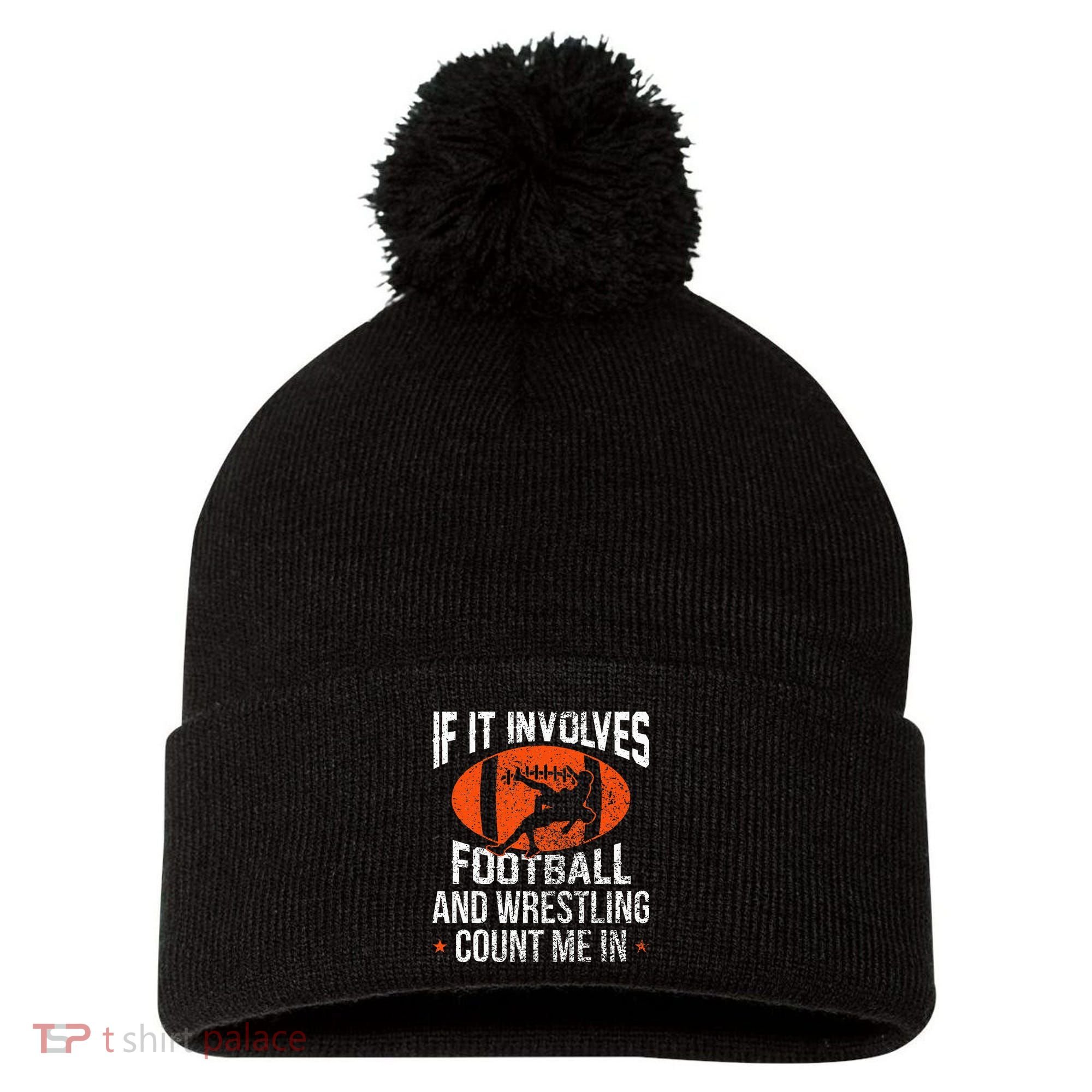 Funny If It Involves Football and Wrestling Count Me Fan  Pom Pom 12in Knit Beanie