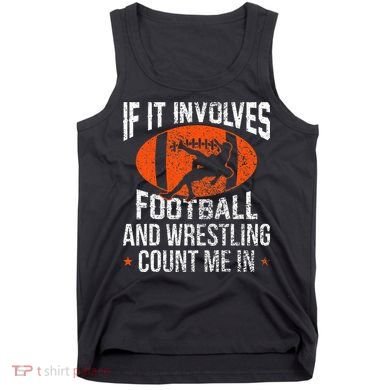 Funny If It Involves Football and Wrestling Count Me Fan  Tank Top