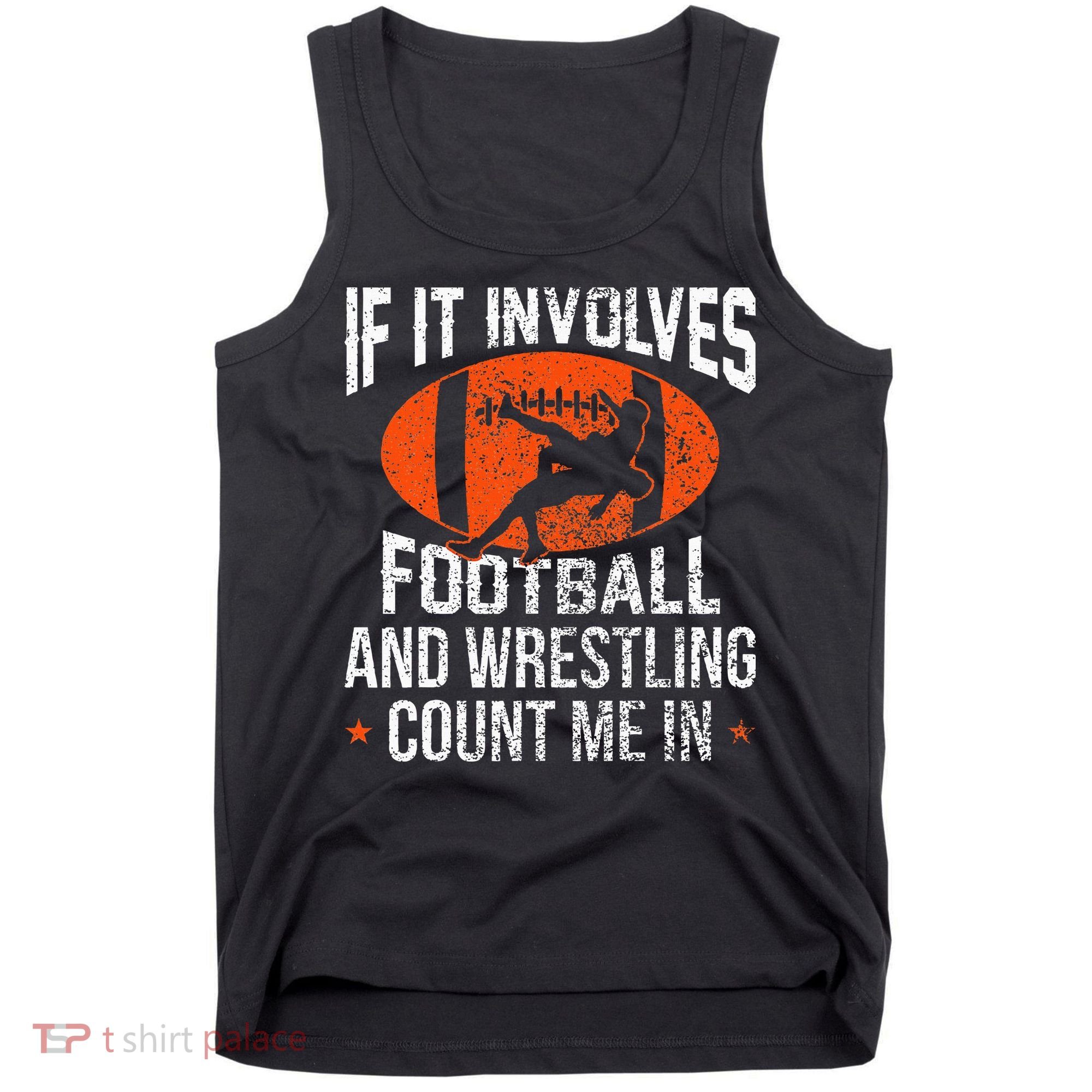 Funny If It Involves Football and Wrestling Count Me Fan  Tank Top