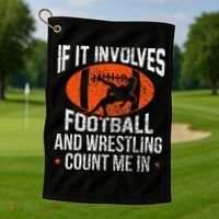 Funny If It Involves Football and Wrestling Count Me Fan  Golf Towel thumb 1