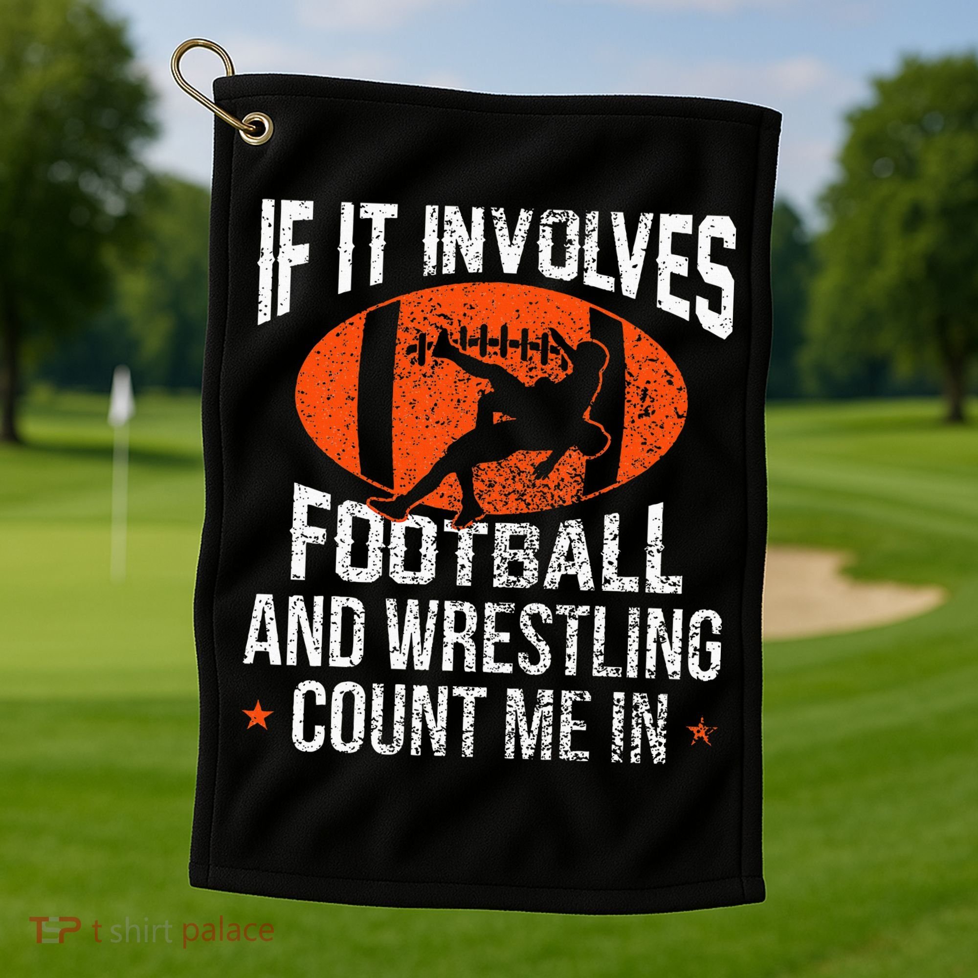 Funny If It Involves Football and Wrestling Count Me Fan  Golf Towel