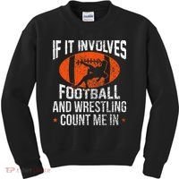 Funny If It Involves Football and Wrestling Count Me Fan  Kids Sweatshirt thumb 0