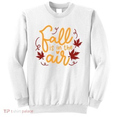 Fall Is In The Air Nature Cute Sweatshirt