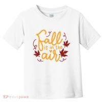 Fall Is In The Air Nature Cute Toddler T-Shirt thumb 0