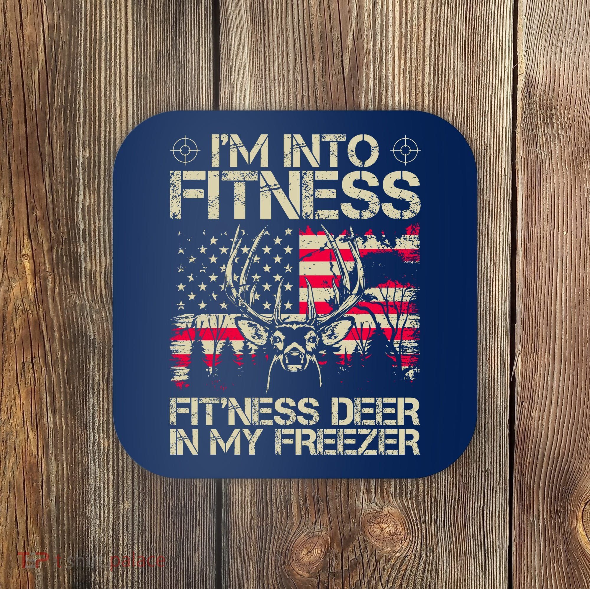 Funny I'm Into Fitness Hunting Coaster