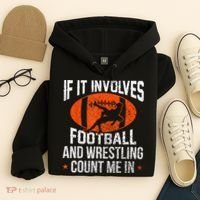 Funny If It Involves Football And Wrestling Count Me Fan Hoodie thumb 4